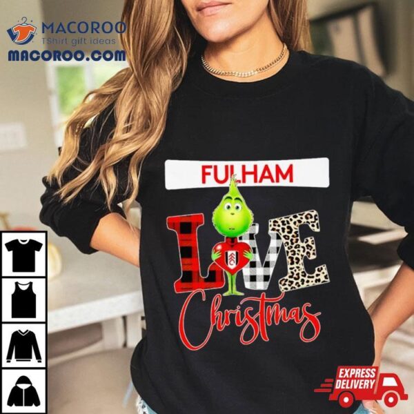 Fulham Grinch Love Christmas Shirt