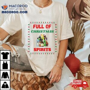 Full Of Christmas Spirits Shirt