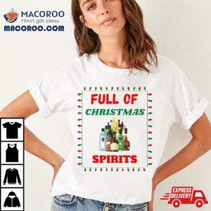 Full Of Christmas Spirits Tshirt