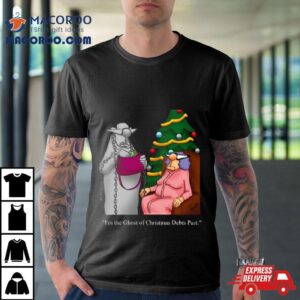 Funny Ghost Of Christmas Debts Past Cartoon Shirt