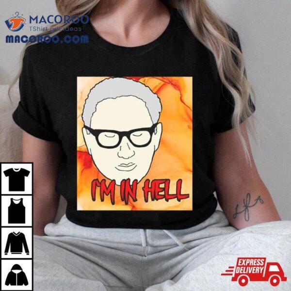 Funny Henry Kissinger Rip I’m In Hell T Shirt