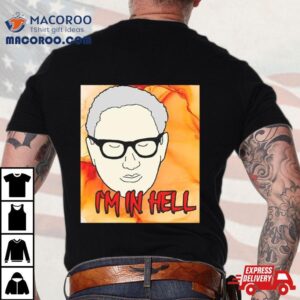 Funny Henry Kissinger Rip I M In Hell Tshirt