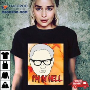 Funny Henry Kissinger Rip I M In Hell Tshirt