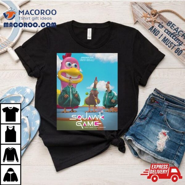 Funny New Squid Game Inspired Poster For Chicken Run 2 Dawn Of The Nugget Squawk Game T Shirt