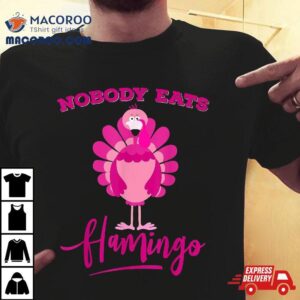 Funny Thanksgiving Nobody Eats Flamingo Turkey Face Tshirt