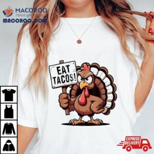 Funny Thanksgiving Turkey Eat Tacos Mexican Fun Shirt