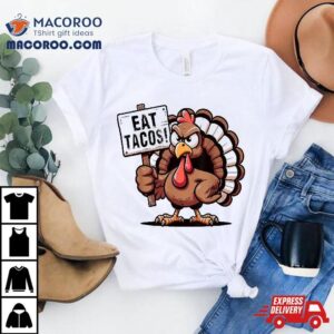 Funny Thanksgiving Turkey Eat Tacos Mexican Fun Tshirt