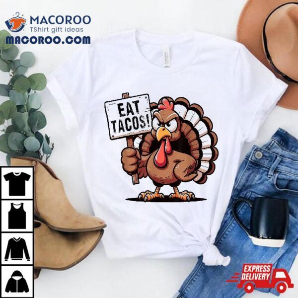 Funny Thanksgiving Turkey Eat Tacos Mexican Fun Shirt