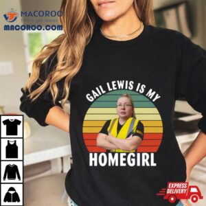 Gail Lewis Is My Homegirl Graphic Tshirt