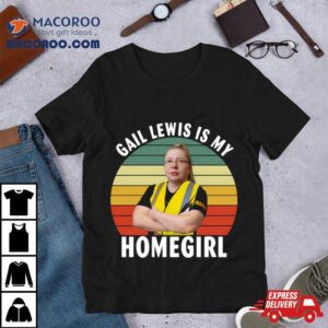 Gail Lewis Is My Homegirl Graphic Tshirt