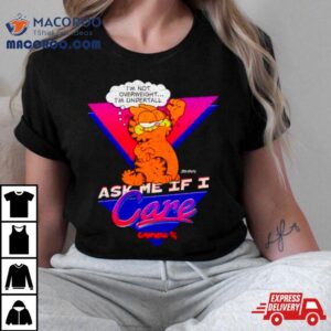 Garfield Ask Me If I Care Tshirt