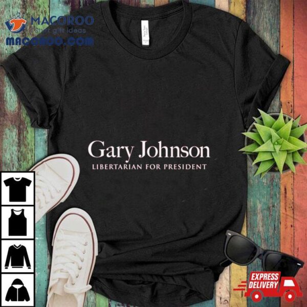 Gary Johnson Libertarian For President Shirt