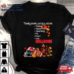 Georgia Bulldogs Thanksgiving Success Recipe Tshirt