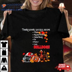 Georgia Bulldogs Thanksgiving Success Recipe Shirt