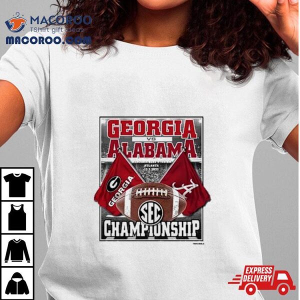 Georgia Bulldogs Vs Alabama 2023 Sec Championship Bound Flags T Shirt