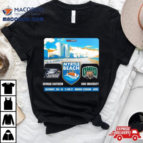 Georgia Southern Football Vs Ohio Football At Brooks Stadium On December 16 2023 For The Myrtle Beach Bowl Matchup Confirmed T Shirt