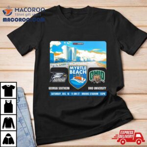 Georgia Southern Football Vs Ohio Football At Brooks Stadium On December For The Myrtle Beach Bowl Matchup Confirmed Tshirt