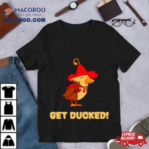 Get Ducked Funny Tshirt