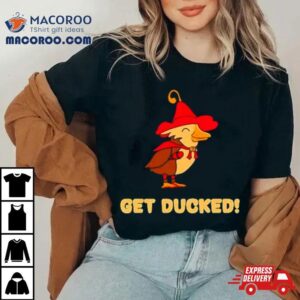 Get Ducked Funny Tshirt