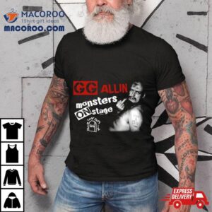 Gg Allin Monsters On Stage Shirt 1 Gg Allin Monsters On Stage Tshirt
