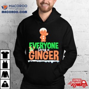 Gingerbread Everyone Loves A Ginger Christmas Tshirt