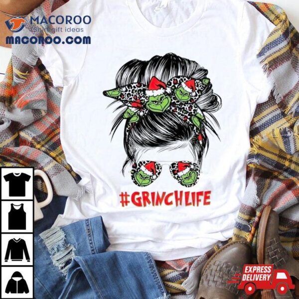 Girl Grinch Life Christmas Shirt