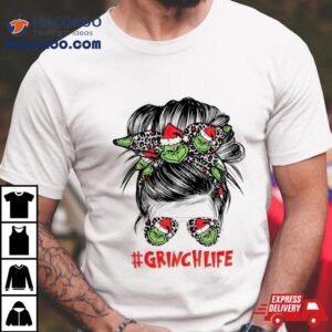 Girl Grinch Life Christmas Tshirt