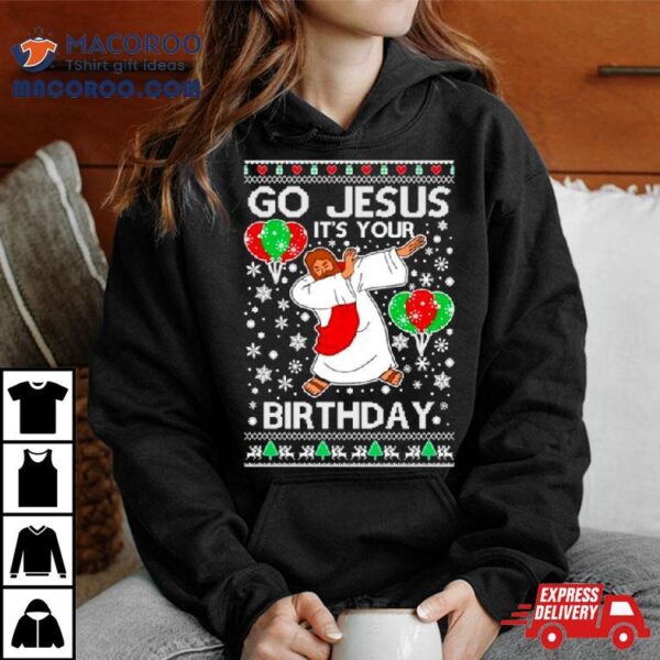 Go Jesus It’s Your Birthday Ugly Christmas Shirt