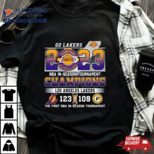 Go Lakers Nba In Season Tournament Champions Los Angeles Lakers Indiana Pacers The First Nba In Season Tournamen Tshirt