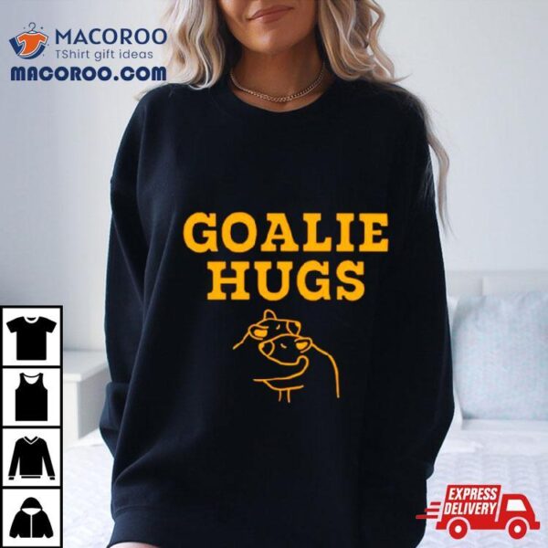 Goalie Hugs Shirt