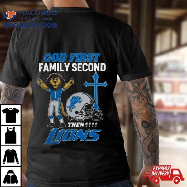 God First Family Second Then Detroit Lions Shirts