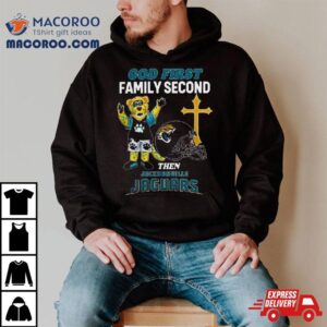 God First Family Second Then Jacksonville Jaguars Shirts
