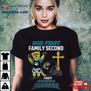 God First Family Second Then Jacksonville Jaguars S Tshirt