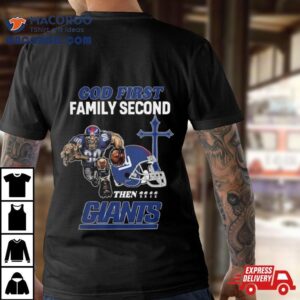 God First Family Second Then New York Giants Shirts