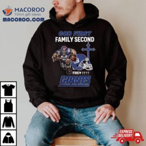 God First Family Second Then New York Giants S Tshirt