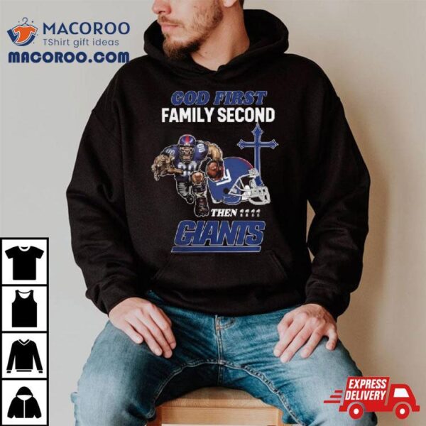 God First Family Second Then New York Giants Shirts