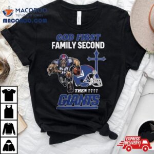 God First Family Second Then New York Giants S Tshirt