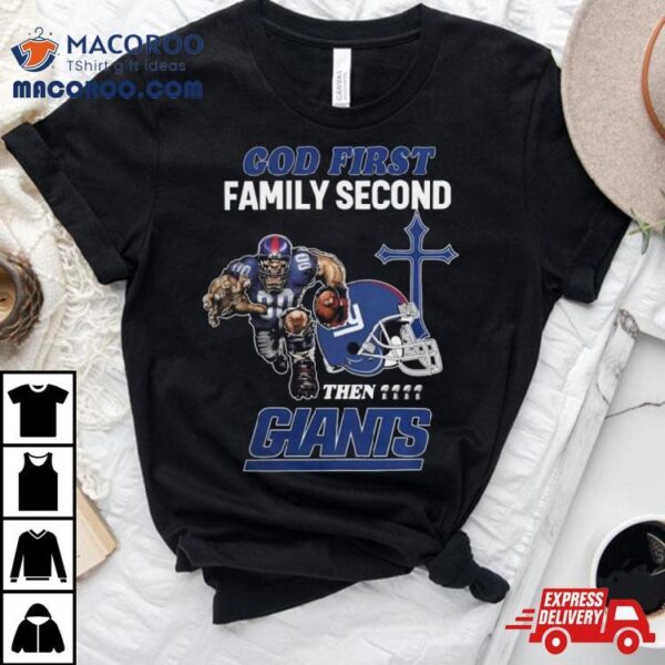 God First Family Second Then New York Giants Shirts