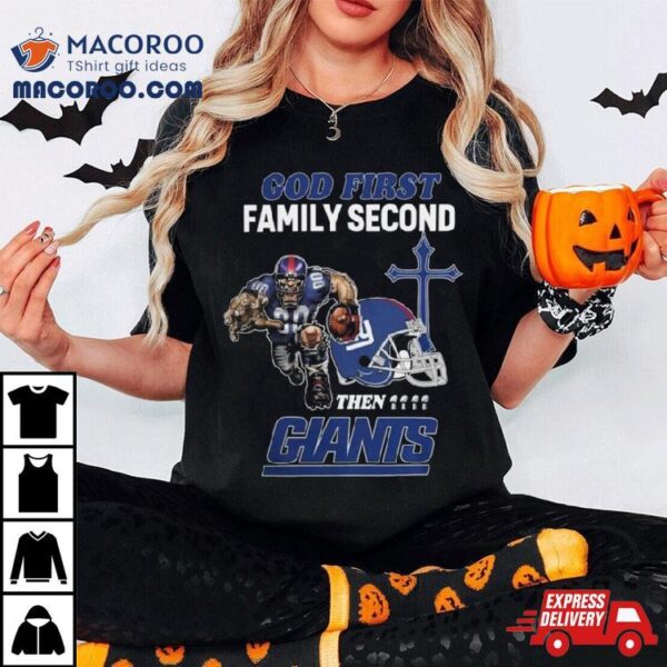 God First Family Second Then New York Giants Shirts