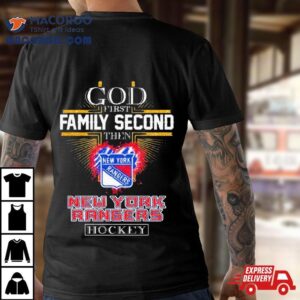God First Family Second Then New York Rangers Hockey Tshirt