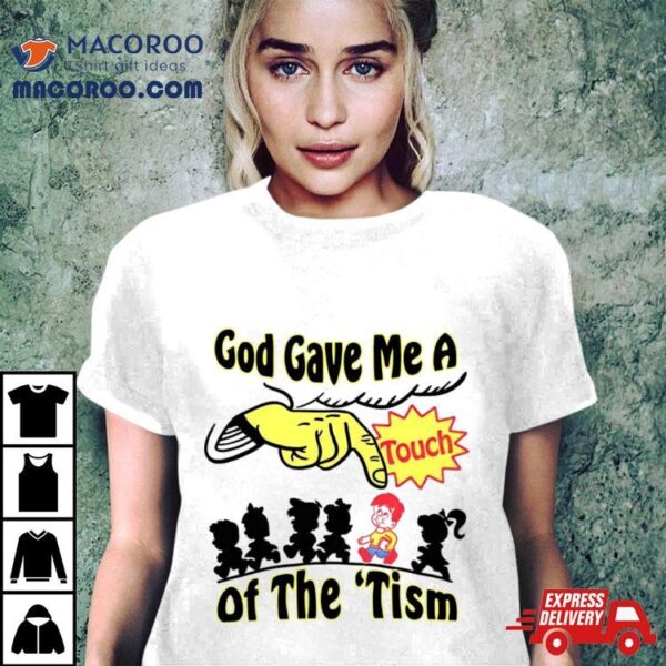 God Gave Me A Touch Of The Autism Shirt