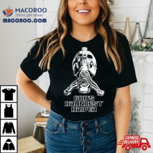 God S Drunkest Driver Pump Cover Tshirt