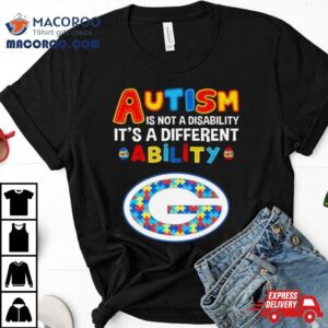 Green Bay Packers Autism Is Not A Disability It S A Different Ability Tshirt