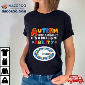 Green Bay Packers Autism Is Not A Disability It S A Different Ability Tshirt