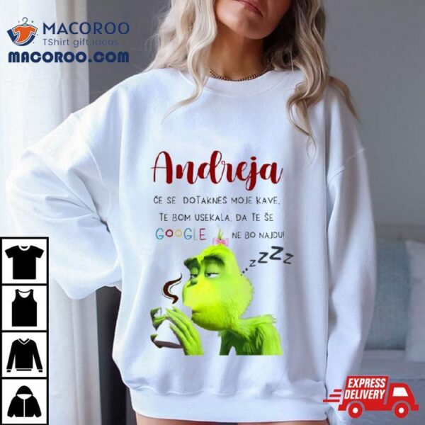 Grinch Andreja I Will Cut You Off Google Shirt