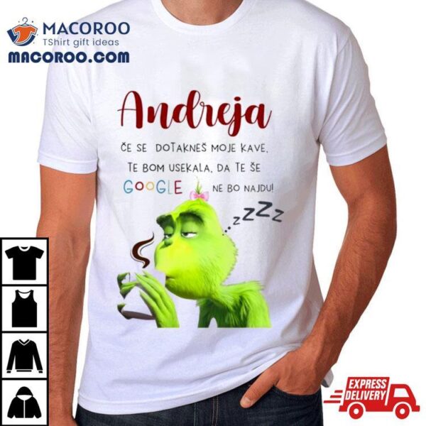 Grinch Andreja I Will Cut You Off Google Shirt