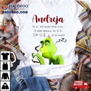 Grinch Andreja I Will Cut You Off Google Tshirt