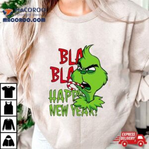 Grinch Bla Bla Happy New Year Shirt