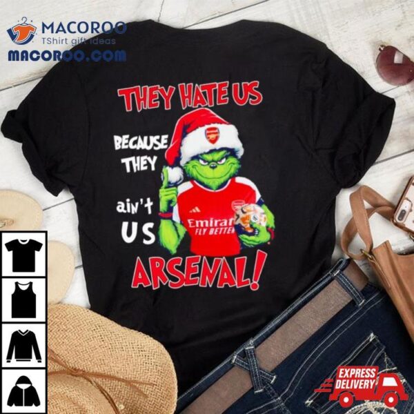 Grinch Christmas They Hate Us Because They Ain’t Us Arsenal Shirt