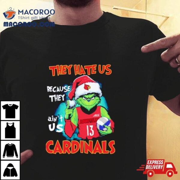 Grinch Christmas They Hate Us Because They Ain’t Us Cardinals Volleyball Shirt